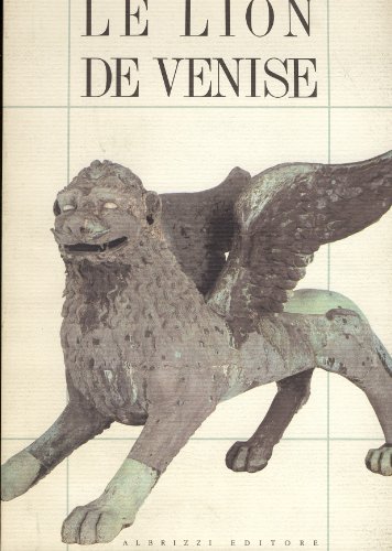 Le Lion de Venise: Etudes et Recherches sur la Statue de Bronze de la Piazzetta.