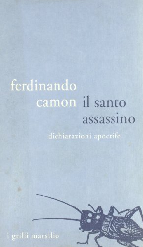 9788831754378: Il santo assassino: Dichiarazioni apocrife (I Grilli Marsilio) (Italian Edition)