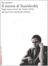 Il sistema di Stanislavskij. Dagli esperimenti del Teatro d'Arte alle tecniche dell'Actors Studio (9788831755146) by Gordon, Mel