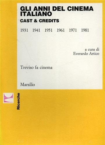9788831755986: Gli anni del cinema italiano. Cast & credits (1931-1981) (Ricerche)
