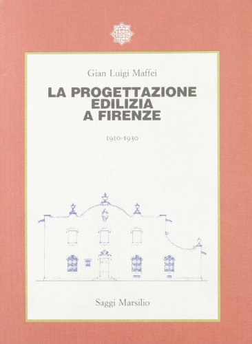 9788831756624: La progettazione edilizia a Firenze (1910-1930)