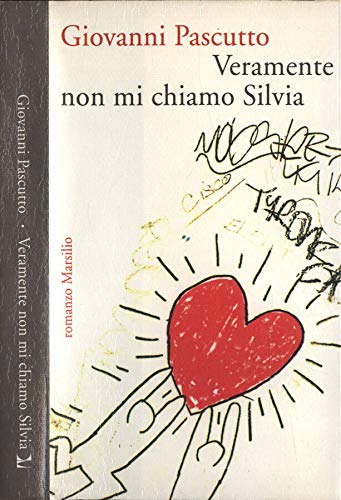 Veramente non mi chiamo Silvia (Romanzi e racconti) (Italian Edition) (9788831758192) by Pascutto, Giovanni