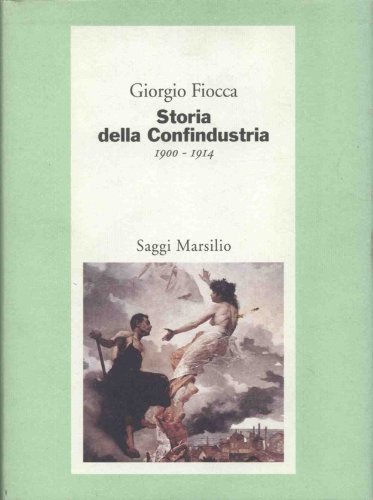 Stock-Bild f�r Storia della Confindustria (1900-1914) (Saggi. Storia e scienze sociali)