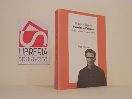 Imagen de archivo de Pasolini e l'abiura. Il segno vivente e il poeta morto Zigaina, Giuseppe a la venta por Librairie LOVE