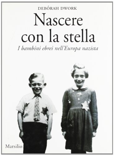 Nascere con la stella. I bambini ebrei nell'Europa nazista