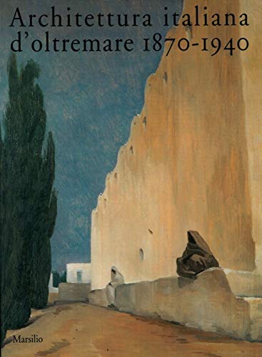 Imagen de stock para Architettura italiana d'oltremare (1870-1940) (Cataloghi)