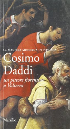 9788831760270: Cosimo Daddi. Un pittore fiorentino a Volterra (Libri illustr. Maniera moderna in Toscana)