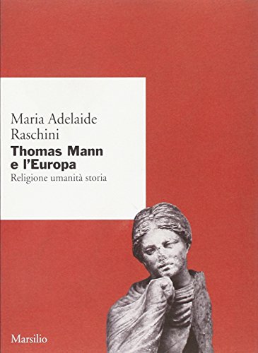 Beispielbild fr Thomas Mann e l'Europa. Religione umanit storia. zum Verkauf von FIRENZELIBRI SRL