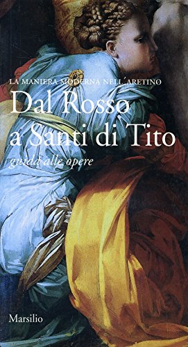 9788831760997: Dal Rosso a Santi di Tito: Guida alle opere : la maniera moderna nell'Aretino