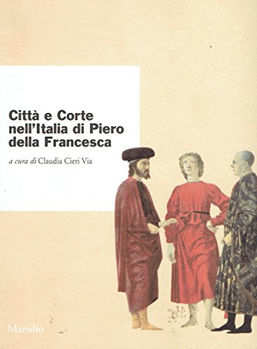 9788831761307: Citt e corte nell'Italia di Piero della Francesca (Ricerche)