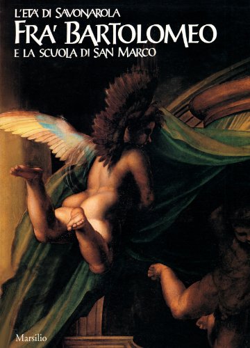 Stock image for L'eta' di Savonarola Fra' Bartolomeo e la Scuola di San Marco for sale by Asano Bookshop