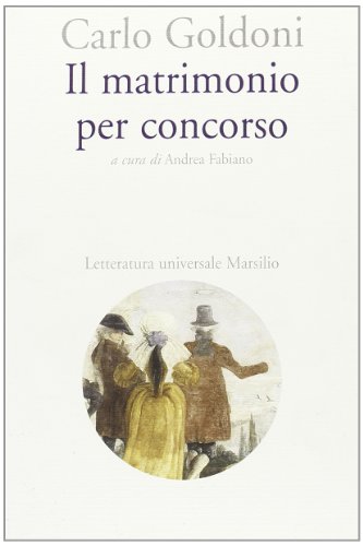 Il matrimonio per concorso (Letteratura universale Marsilio) (Italian Edition) (9788831764650) by Goldoni, Carlo