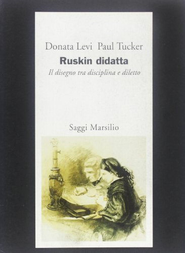 9788831766159: Ruskin didatta: Il disegno tra disciplina e diletto (Storia dell'arte) (Italian Edition)