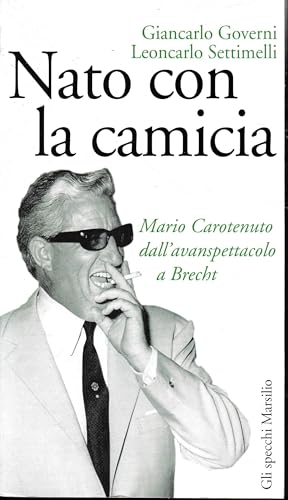 9788831767033: Nato con la camicia. Mario Carotenuto dall'avanspettacolo a Brecht