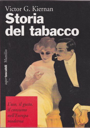 Storia del tabacco. L'uso, il gusto, il consumo nell'Europa moderna (9788831767262) by Victor G. Kiernan