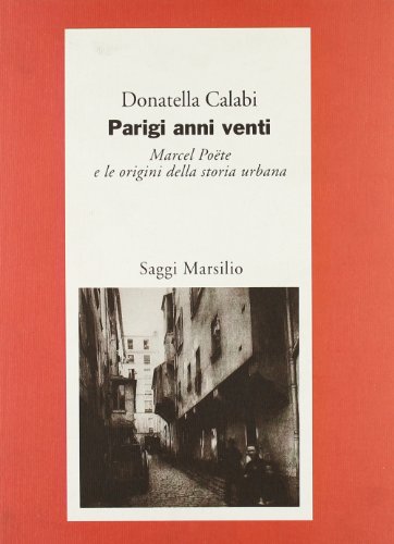 Beispielbild fr Parigi anni Venti. Marcel Poëte e le origini della storia urbana zum Verkauf von WorldofBooks