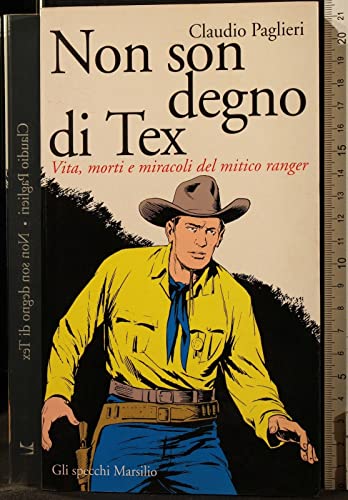 9788831768009: Non son degno di Tex. Vita, morti e miracoli del mitico ranger