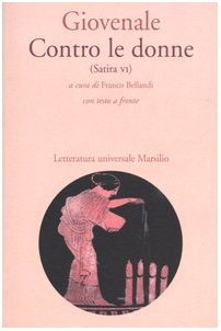 Imagen de archivo de Contro le donne (Satira VI). Con testo latino a fronte a la venta por libreriauniversitaria.it