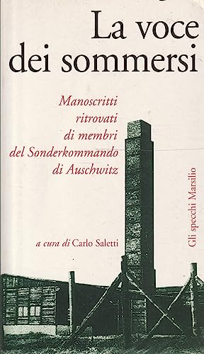 La voce dei sommersi : manoscritti ritrovati di membri del Sonderkommando di Auschwitz - C. SALETTI