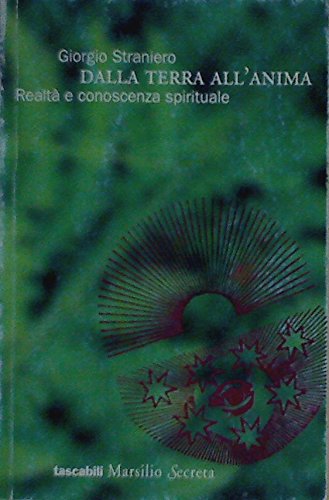 Beispielbild fr Dalla terra all'anima. Realt e conoscenza spirituale. zum Verkauf von FIRENZELIBRI SRL