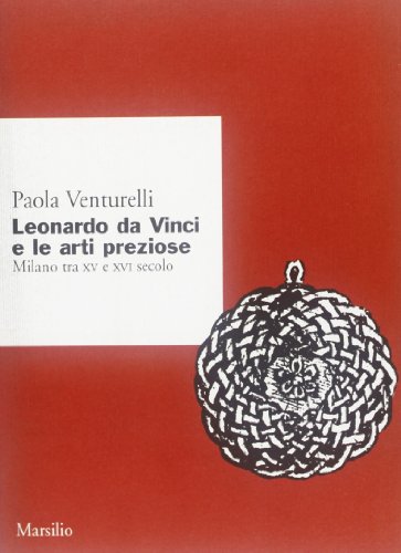 Stock image for LEONARDO DA VINCI E LE ARTI PREZIOSE milano tra XV e XVI secolo for sale by Gian Luigi Fine Books