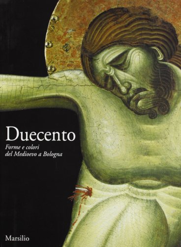 9788831774918: Duecento: Forme e colori del Medioevo a Bologna (Italian Edition)