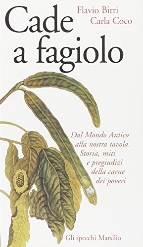 Imagen de archivo de Cade a fagiolo. Dal mondo antico alla nostra tavola. Storia, miti e pregiudizi della carne dei poveri a la venta por Librerie Dedalus e Minotauro