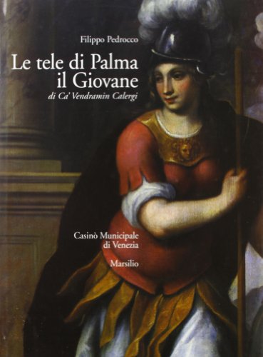 Le tele di Palma il Giovane. Di Ca' Vendramin Calergi (9788831775069) by Filippo Pedrocco