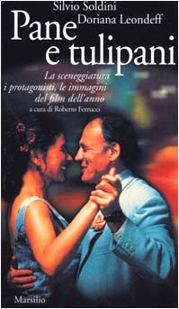 9788831775830: Pane e tulipani: La sceneggiatura, i protagonisti, le immagini del film dell'anno (Gli specchi del presente) (Italian Edition)