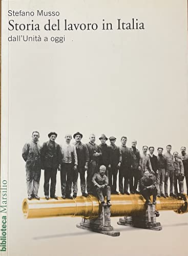 Stock image for Storia del Lavoro in Italia: Dall'unita a Oggi Piasere, Leonardo V. (Italian) for sale by Brook Bookstore