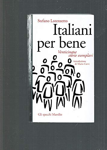 Stock image for Italiani per bene: Venticinque storie esemplari (Gli specchi della memoria) for sale by libreriauniversitaria.it