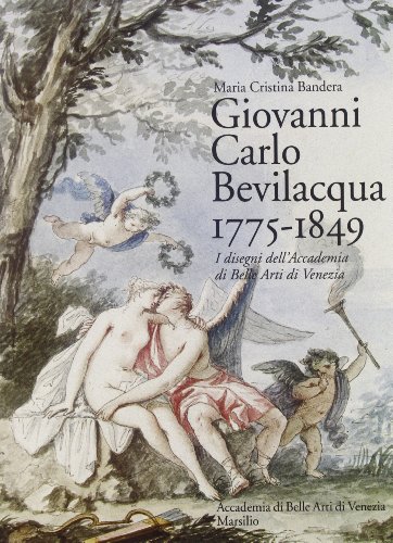 Beispielbild fr Giovanni Carlo Bevilacqua 1775-1849: I disegni dell'Accademia di belle arti di Venezia zum Verkauf von Zubal-Books, Since 1961