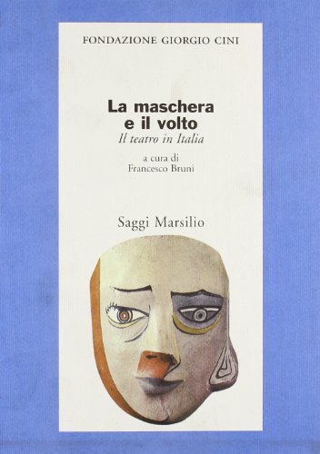 La maschera e il volto. Il teatro in Italia