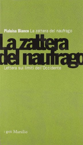 Beispielbild fr La zattera del naufrago. Lettera sui limiti dell'Occidente (I grilli) zum Verkauf von Buchpark