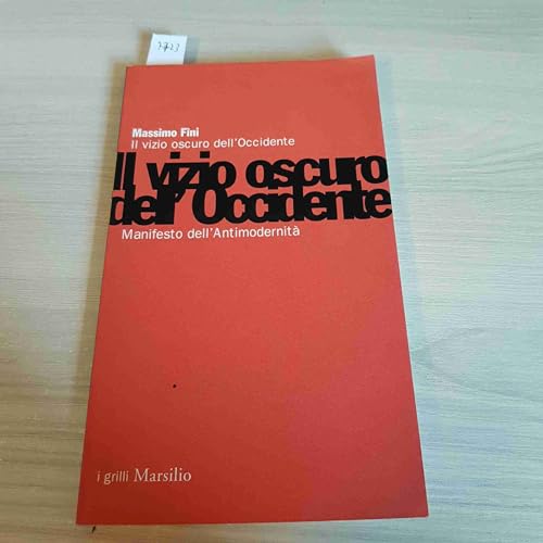 Imagen de archivo de Il vizio oscuro dell'Occidente. Manifesto dell'antimodernit a la venta por medimops