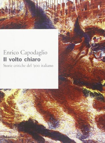 Imagen de archivo de Il volto chiaro. Storie critiche del '900 italiano a la venta por Librerie Dedalus e Minotauro