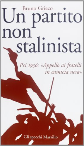 Un partito non stalinista. Pci 1936: Appello ai fratelli in camicia nera