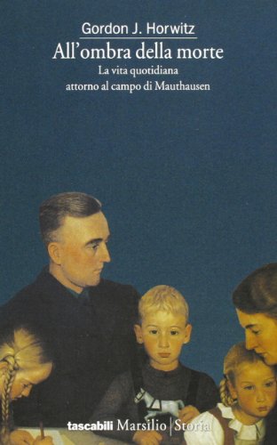Stock image for All'ombra della morte. La vita quotidiana attorno al campo di Mauthausen for sale by Revaluation Books