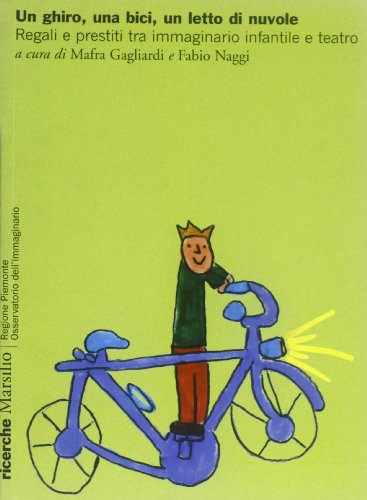 Stock image for Un ghiro, una bici, un letto di nuvole. Regali e prestiti tra immaginario infantile e teatro (Ricerche) for sale by medimops