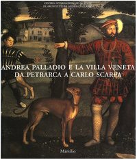 Imagen de archivo de Andrea Palladio e la villa veneta da Petrarca a Carlo Scarpa. Catalogo della mostra (Vicenza, 5 marzo-3 luglio 2005) a la venta por libreriauniversitaria.it