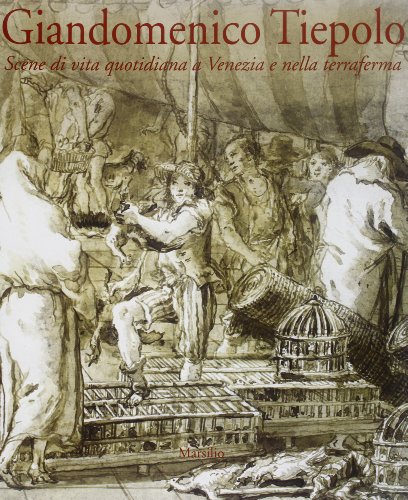 Beispielbild fr Giandomenico Tiepolo. Scene di vita quotidiana a Venezia e nella terraferma zum Verkauf von libreriauniversitaria.it