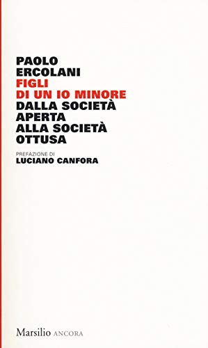 Stock-Bild f�r Paolo Ercolani - Figli Di Un Io Minore. Dalla Societa Aperta Alla Societa Ottusa (1 BOOKS)