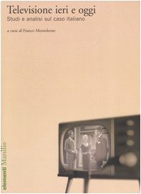 9788831788557: Televisione ieri e oggi. Studi e analisi sul caso italiano (Elementi)