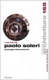 Paolo Soleri. Paesaggi tridimensionali (9788831789264) by Luigi Spinelli