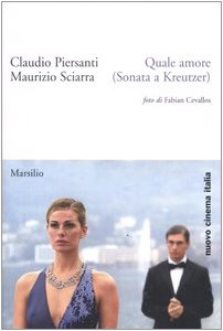 Beispielbild fr Quale amore (Sonata a Kreutzer) Piersanti, Claudio; Sciarra, Maurizio and Lopez, G. zum Verkauf von Librisline