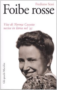 Beispielbild fr Foibe rosse. Vita di Norma Cossetto uccisa in Istria nel '43 zum Verkauf von medimops