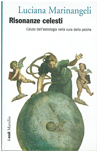 Risonanze celesti. L'aiuto dell'astrologia nella cura della psiche - Marinangeli, Luciana