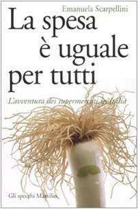 Stock image for La spesa  uguale per tutti. L'avventura dei supermercati in Italia for sale by libreriauniversitaria.it