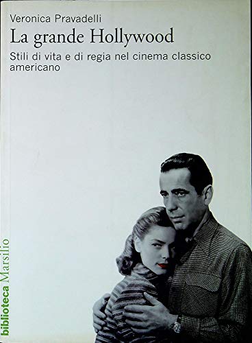 Stock image for La grande Hollywood. Stili di vita e di regia nel cinema classico americano for sale by medimops