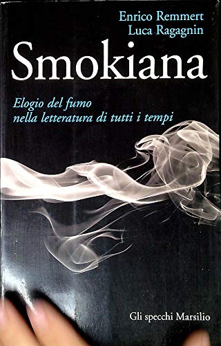 Beispielbild fr Smokiana. Elogio del fumo nella letteratura di tutti i tempi zum Verkauf von libreriauniversitaria.it